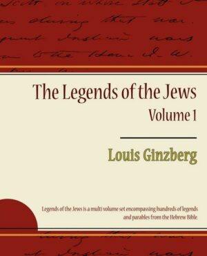 The Legends of the Jews - Volume 1