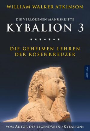 Kybalion 3 - Die geheimen Lehren der Rosenkreuzer