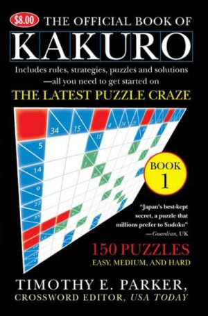 The Official Book of Kakuro: Book 1: 150 Puzzles -- Easy