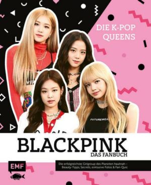 Blackpink – Die K-Pop-Queens – Das Fanbuch