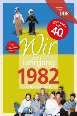 Geboren in der DDR - Wir vom Jahrgang 1982 - Kindheit und Jugend