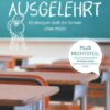 Ausgelehrt. Ab morgen läuft die Schule ohne mich!