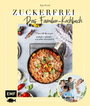 Zuckerfrei – Das Familien-Kochbuch