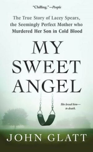 My Sweet Angel: The True Story of Lacey Spears