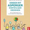 Kinder mit Asperger einfühlsam erziehen