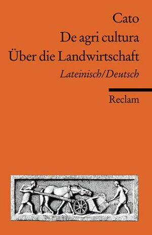 De agri cultura / Über die Landwirtschaft