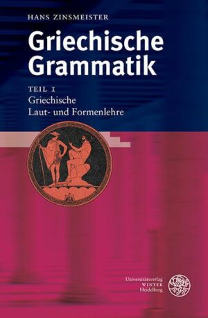 Griechische Grammatik 1. Griechische Laut- und Formenlehre