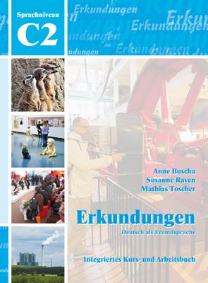Erkundungen Deutsch als Fremdsprache C2: Integriertes Kurs- und Arbeitsbuch