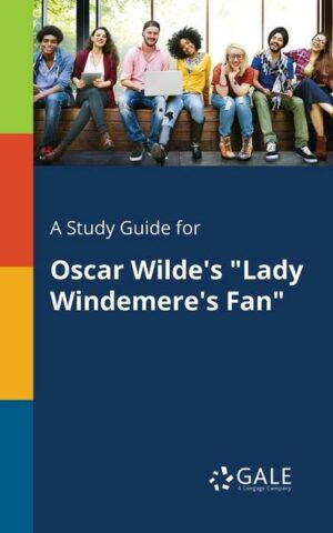 A Study Guide for Oscar Wilde's 'Lady Windemere's Fan'