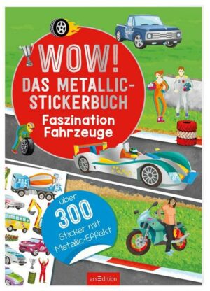 WOW! Das Metallic-Stickerbuch – Faszination Fahrzeuge