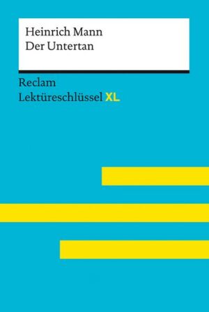 Der Untertan von Heinrich Mann: Lektüreschlüssel mit Inhaltsangabe