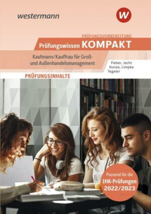 Prüfungswissen kompakt / Prüfungsvorbereitung Prüfungswissen KOMPAKT - Kaufmann/Kauffrau für Groß- und Außenhandelsmanagement