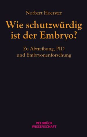 Wie schutzwürdig ist der Embryo?