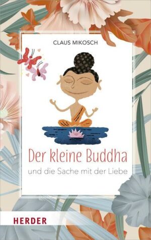 Der kleine Buddha und die Sache mit der Liebe