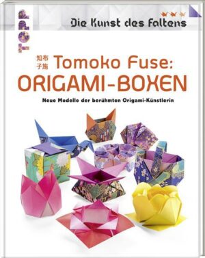 Tomoko Fuse: Origami-Boxen (Die Kunst des Faltens)