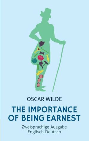 The Importance of Being Earnest. Zweisprachige Ausgabe Englisch-Deutsch (Bunbury)