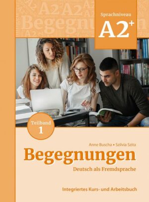 Begegnungen Deutsch als Fremdsprache A2+