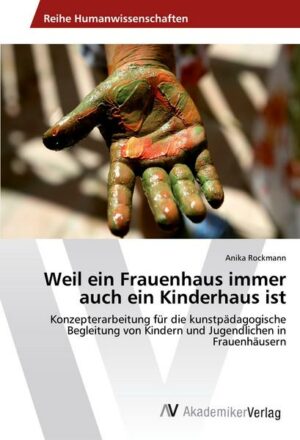 Weil ein Frauenhaus immer auch ein Kinderhaus ist