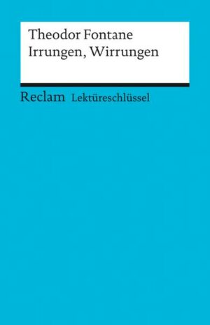 Lektüreschlüssel zu Theodor Fontane: Irrungen