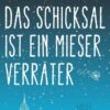 Das Schicksal ist ein mieser Verräter