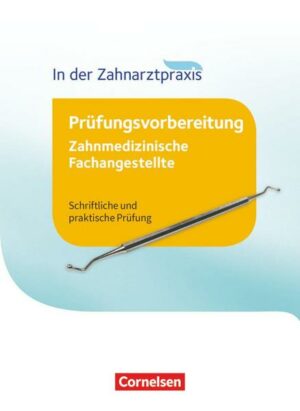 Zahnmedizinische Fachangestellte - Prüfungsvorbereitung - 1.-3. Ausbildungsjahr