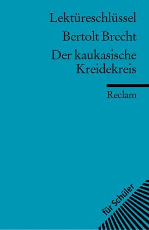 Lektüreschlüssel zu Bertolt Brecht: Der kaukasische Kreidekreis