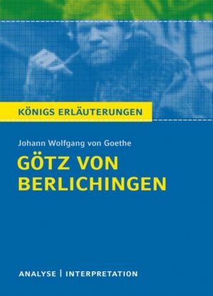Götz von Berlichingen von Goethe - Königs Erläuterungen.