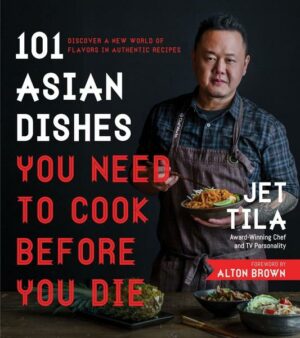 101 Asian Dishes You Need to Cook Before You Die