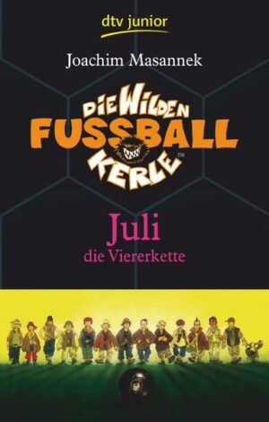 Juli die Viererkette / Die Wilden Fußballkerle Bd.4
