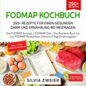 FODMAP Kochbuch – 250+ Rezepte für einen gesunden Darm und Ernährung bei Reizmagen