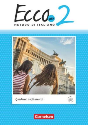 Ecco - Italienisch für Gymnasien - Italiensch als 3. Fremdsprache - Ecco Più - Ausgabe 2020 - Band 2