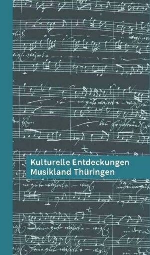 Kulturelle Entdeckungen Musikland Thüringen