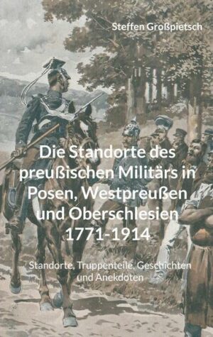 Die Standorte des preußischen Militärs in Posen