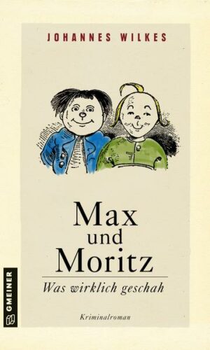 Max und Moritz - Was wirklich geschah