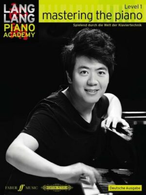 Lang Lang Piano Academy: mastering the piano level 1 (Deutsche Ausgabe)