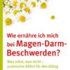 Wie ernähre ich mich bei Magen-Darm-Beschwerden?