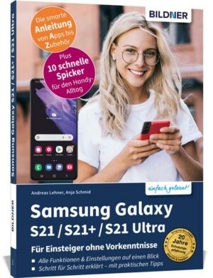 Samsung Galaxy S21 / S21+ / S21 Ultra - Für Einsteiger ohne Vorkenntnisse