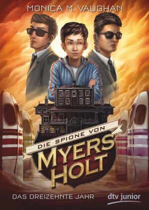 Das dreizehnte Jahr / Die Spione von Myers Holt Bd.3