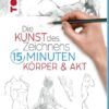 Die Kunst des Zeichnens 15 Minuten. Körper & Akt