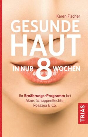 Gesunde Haut in nur 8 Wochen