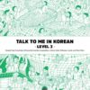 Talk To Me In Korean - Level 3