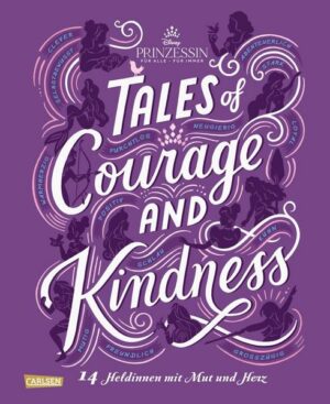 Disney: Tales of Courage and Kindness – 14 Heldinnen mit Mut und Herz