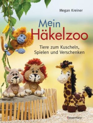 Mein Häkelzoo: Das Häkelbuch für Anfänger und Fortgeschrittene