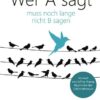 Wer A sagt ... muss noch lange nicht B sagen
