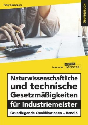 Naturwissenschaftliche und technische Gesetzmäßigkeiten für Industriemeister Übungsbuch