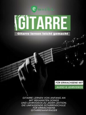 Gitarre lernen leicht gemacht für Erwachsene mit Audio und Lehrvideos