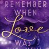 Remember when Love was new