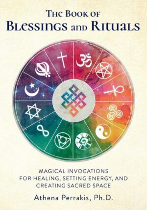 The Book of Blessings and Rituals: Magical Invocations for Healing