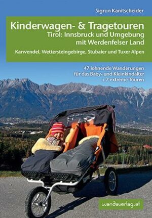 Kinderwagen-und Tragetouren Tirol: Innsbruck und Umgebung mit Werdenfelser Land Karwendel