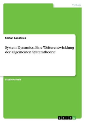 System Dynamics. Eine Weiterentwicklung der allgemeinen Systemtheorie